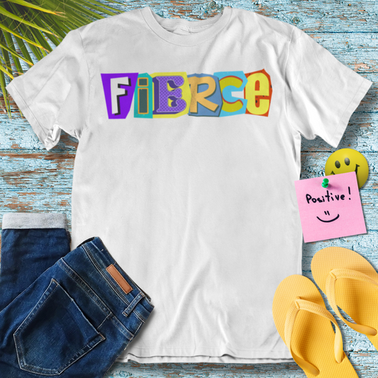 Be Fierce, Fierce, - Graphic T-Shirt