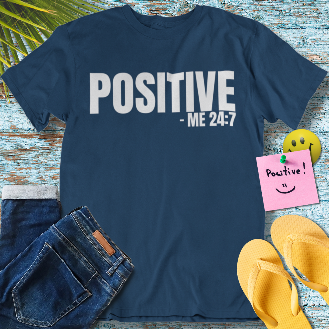 Positive 24/7, Motivational Quote - Graphic T-Shirt