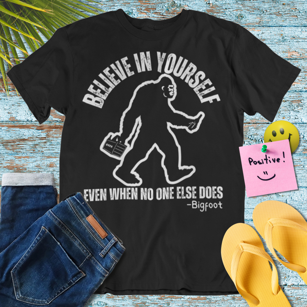 Believe in Yourself Bigfoot Motivational T-Shirt