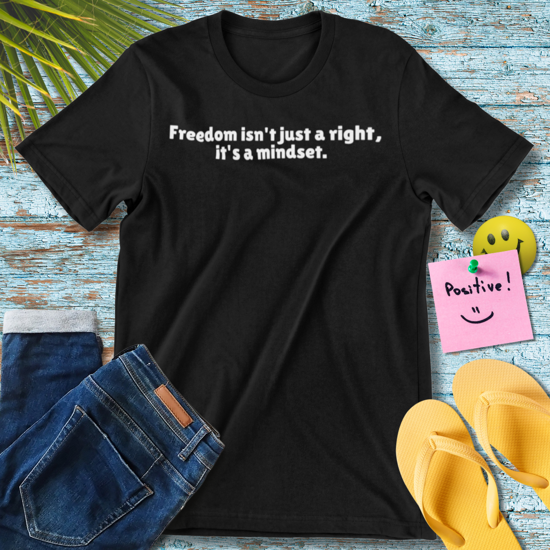 Freedom Mindset | Inspirational Quote Tee