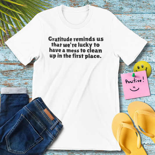 Gratitudes Reminder | Positive Quote T-Shirt