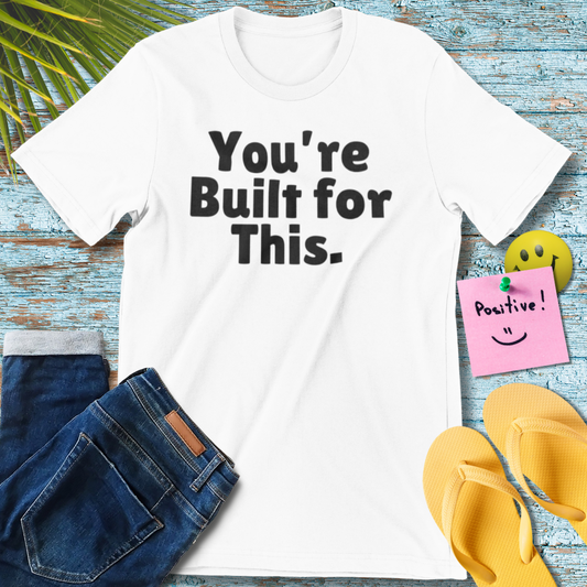 You're Built for This | Motivational T-Shirt