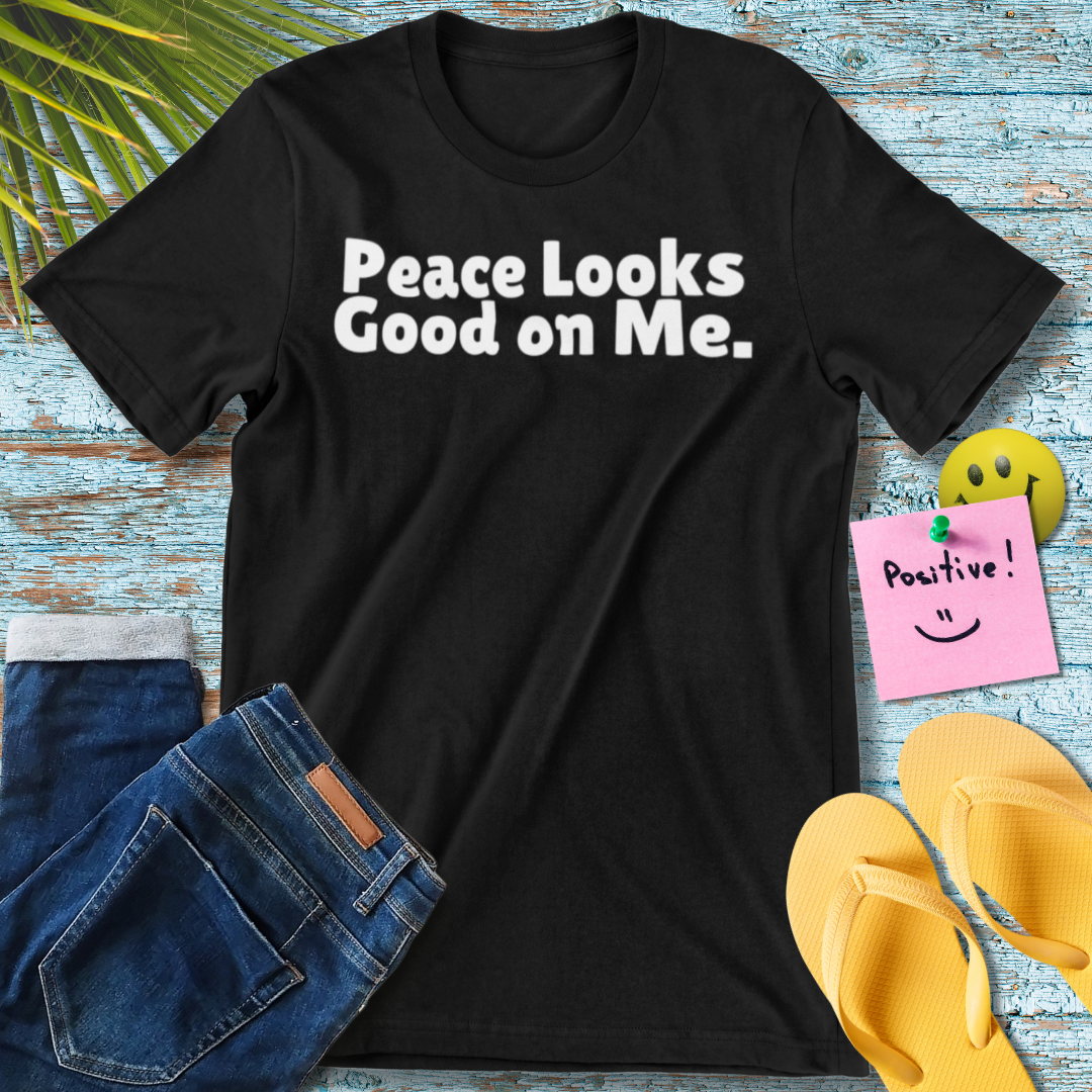 Peace Looks Good on Me T-Shirt