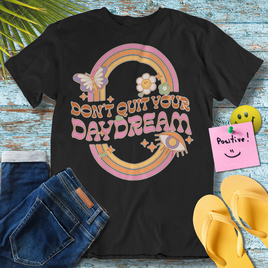 Don't quit your day dream - Graphic T-Shirt