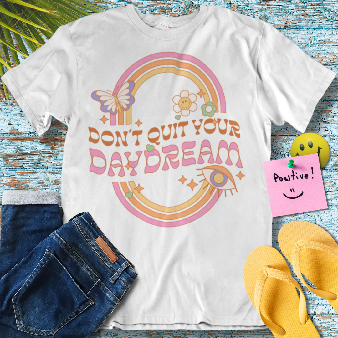 Don't quit your day dream - Graphic T-Shirt