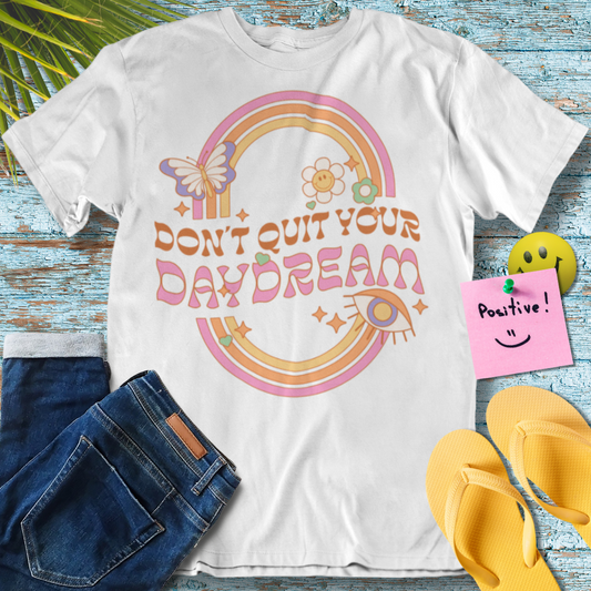 Don't quit your day dream - Graphic T-Shirt