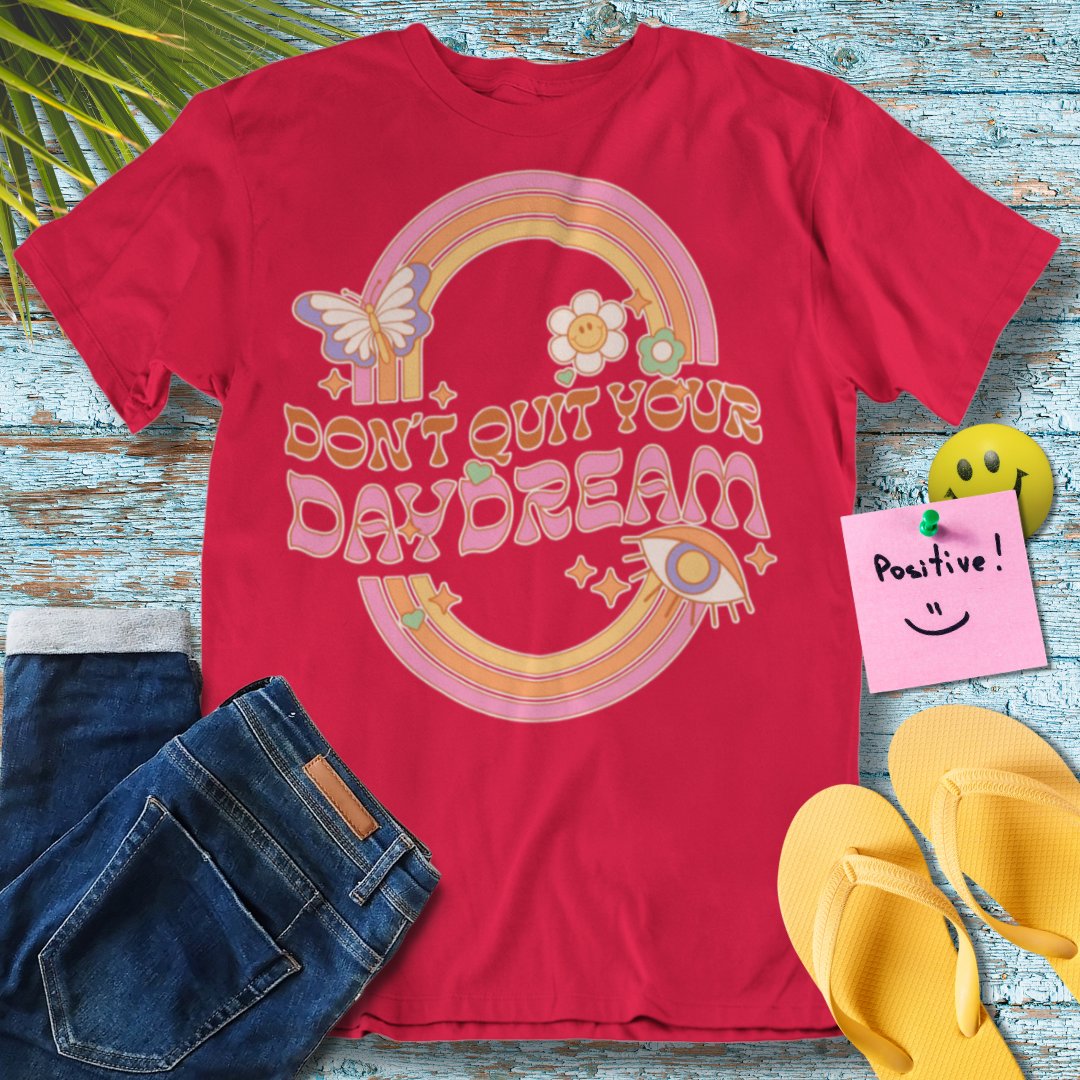 Don't quit your day dream - Graphic T-Shirt