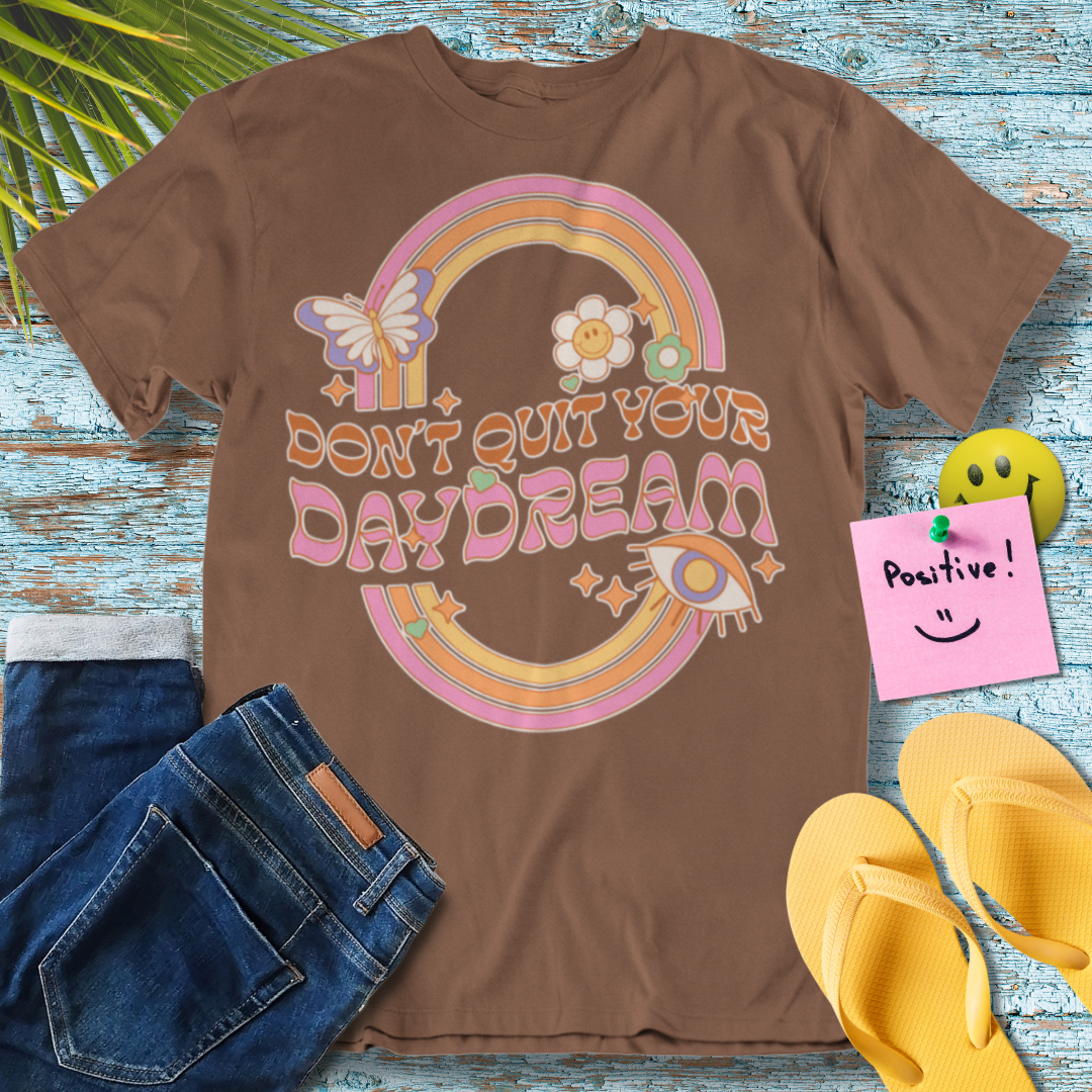 Don't quit your day dream - Graphic T-Shirt