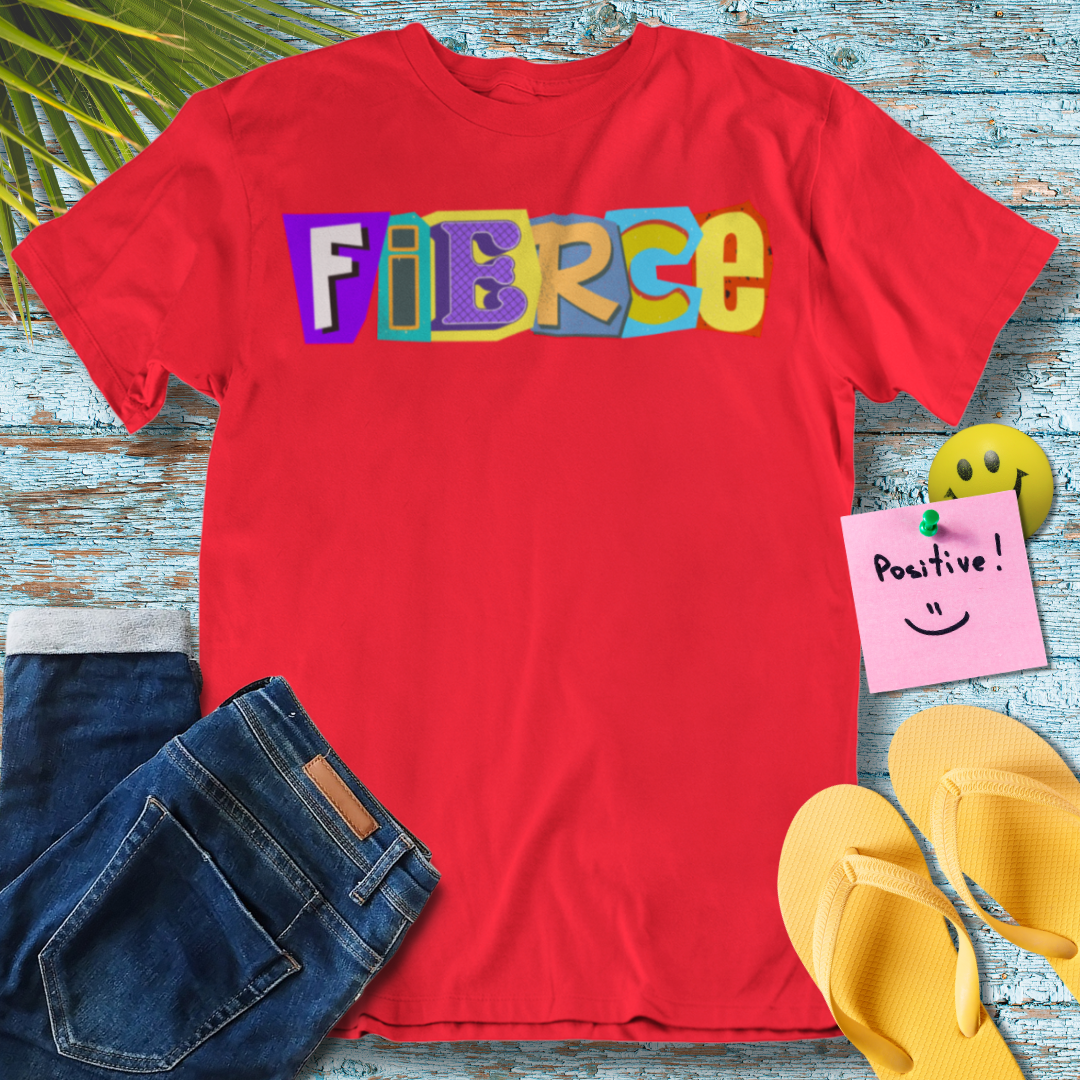 Be Fierce, Fierce,  - Graphic T-Shirt
