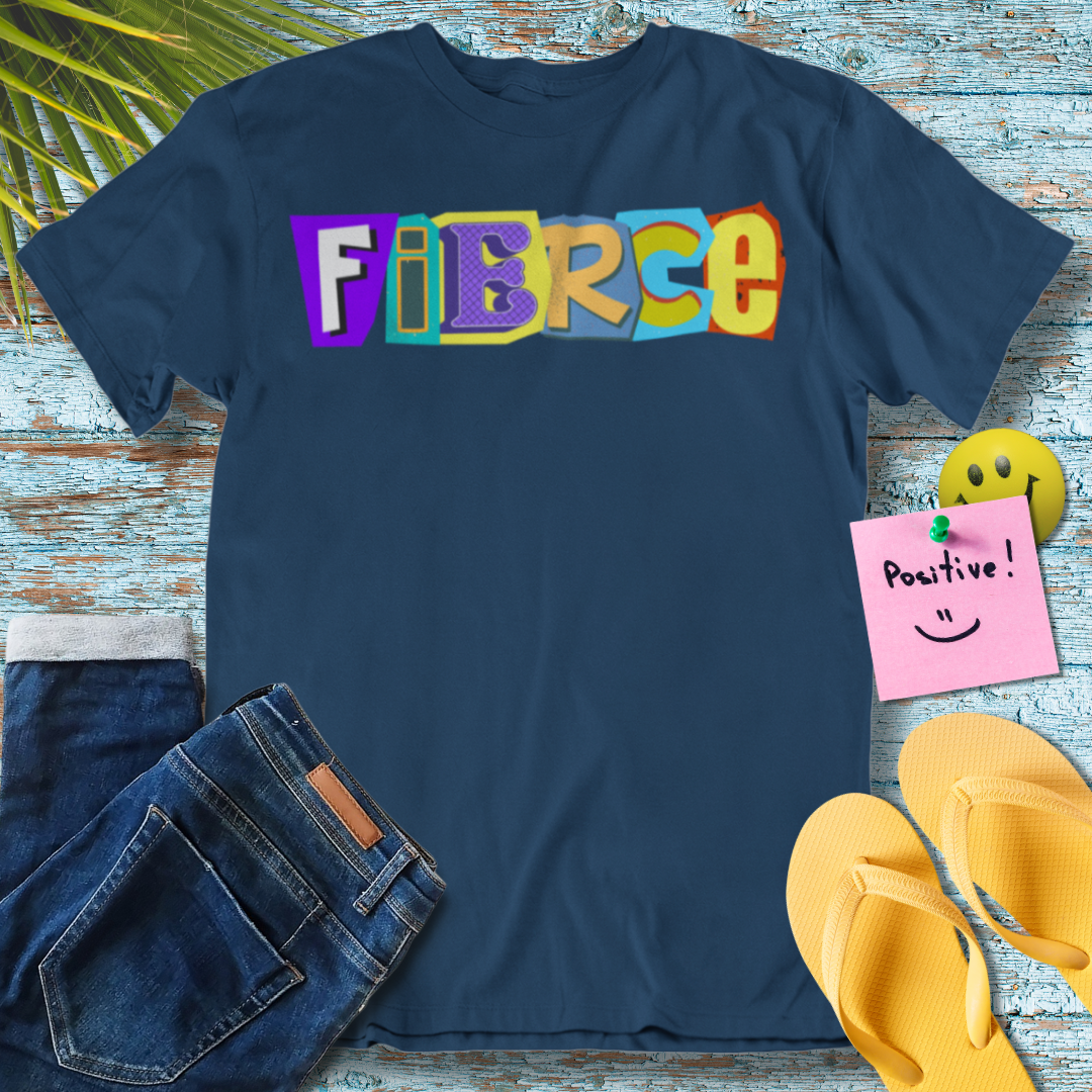 Be Fierce, Fierce,  - Graphic T-Shirt