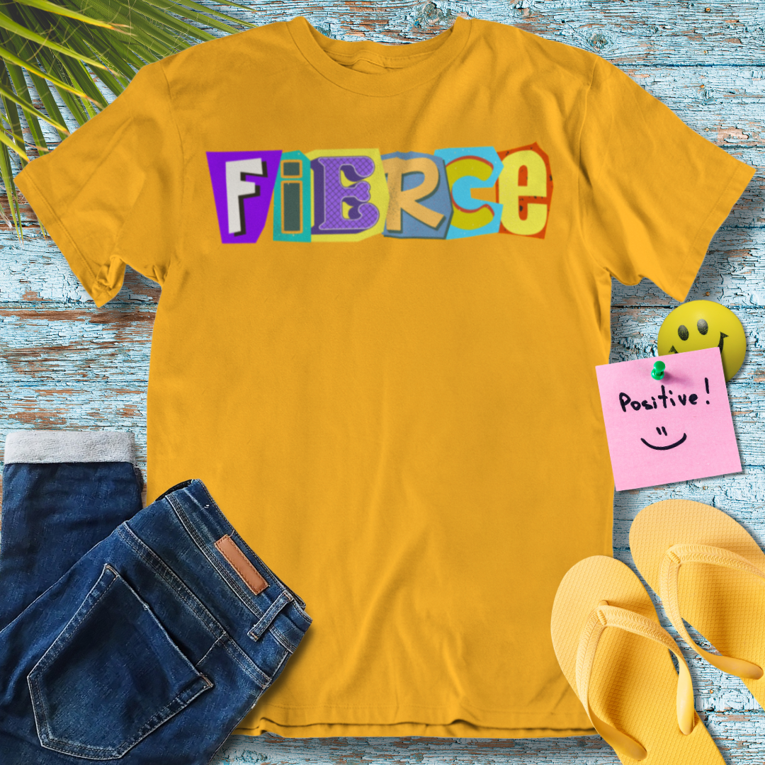 Be Fierce, Fierce,  - Graphic T-Shirt