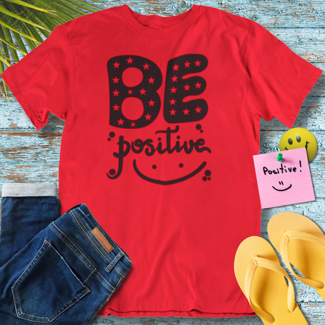 Be Positive, Inspiration Saying, Motivational Quote - Graphic T-Shirt