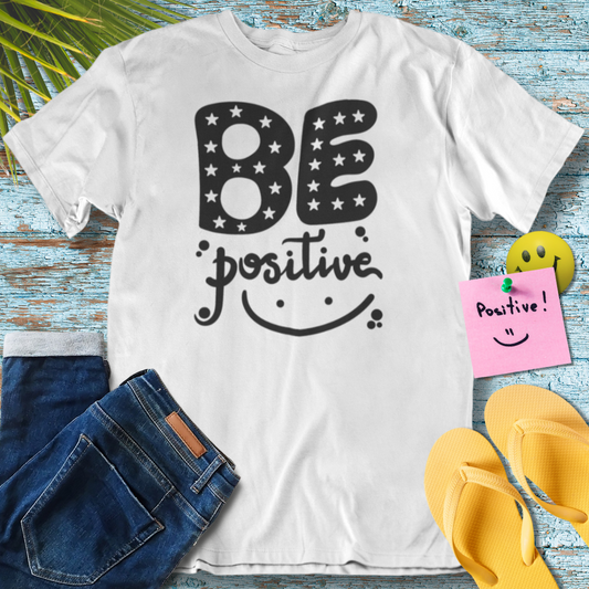 Be Positive, Inspiration Saying, Motivational Quote - Graphic T-Shirt