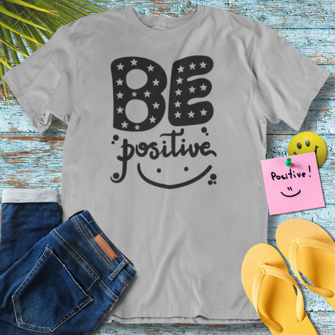 Be Positive, Inspiration Saying, Motivational Quote - Graphic T-Shirt