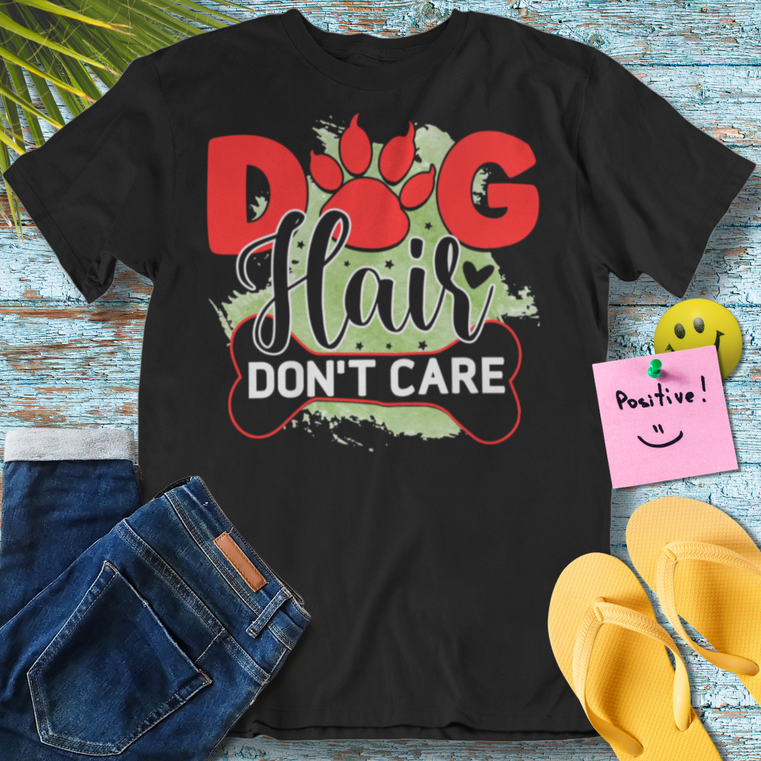 Dog Hair, Don't Care - Graphic T-Shirt