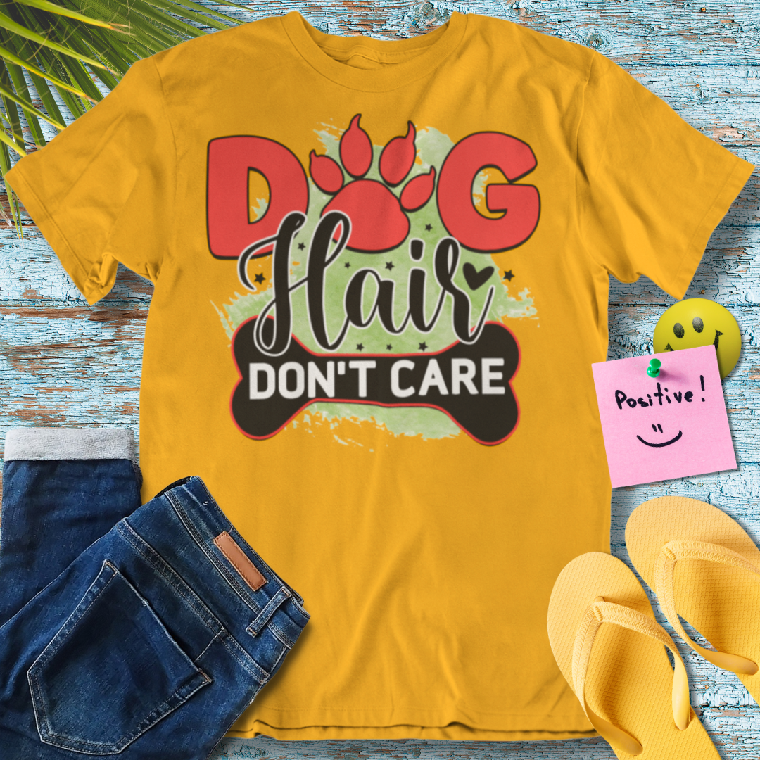 Dog Hair, Don't Care - Graphic T-Shirt