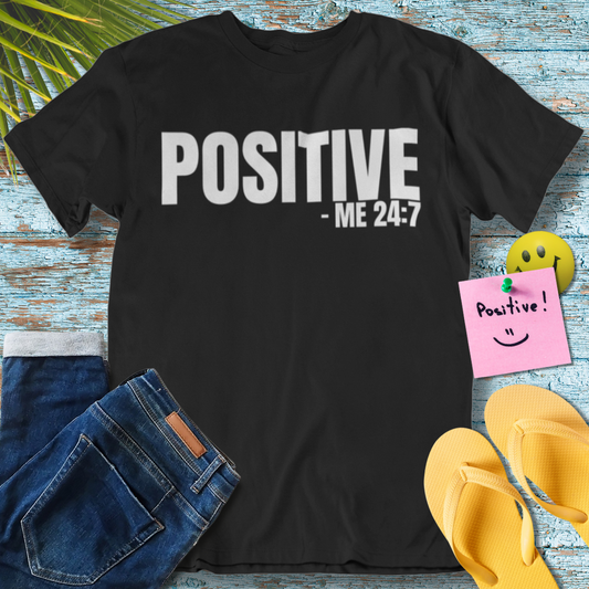 Positive 24/7, Motivational Quote - Graphic T-Shirt