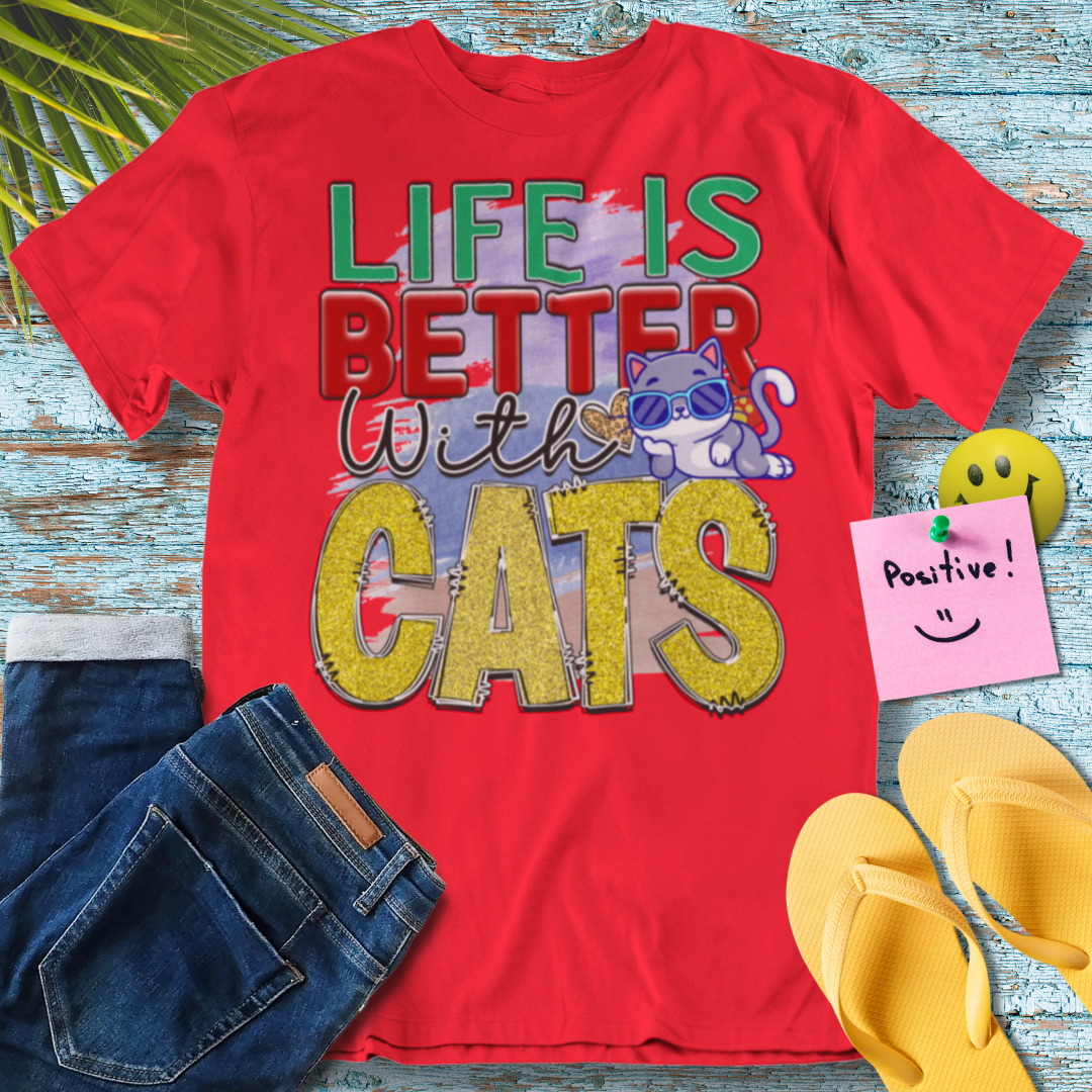 Life is Better with Cats - Graphic T-Shirt