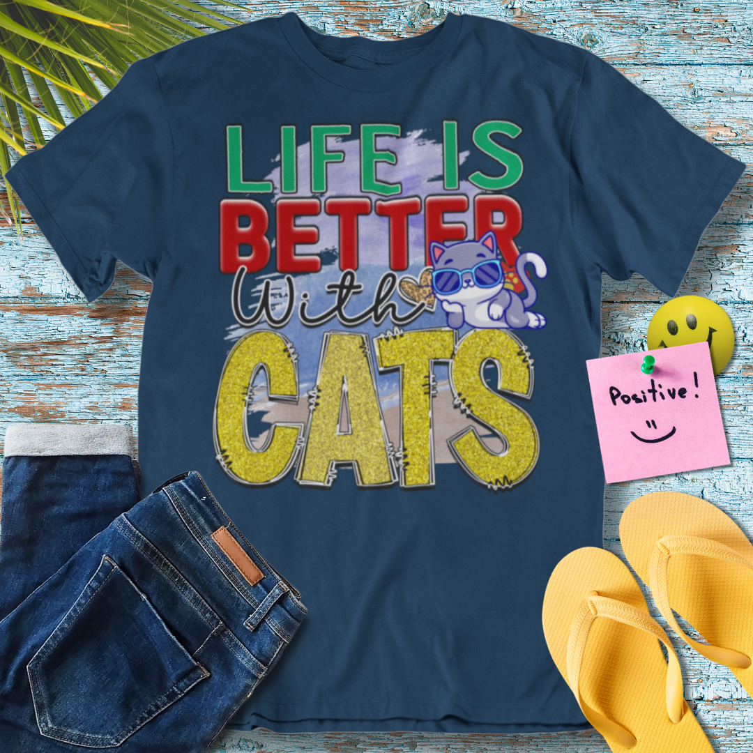 Life is Better with Cats - Graphic T-Shirt