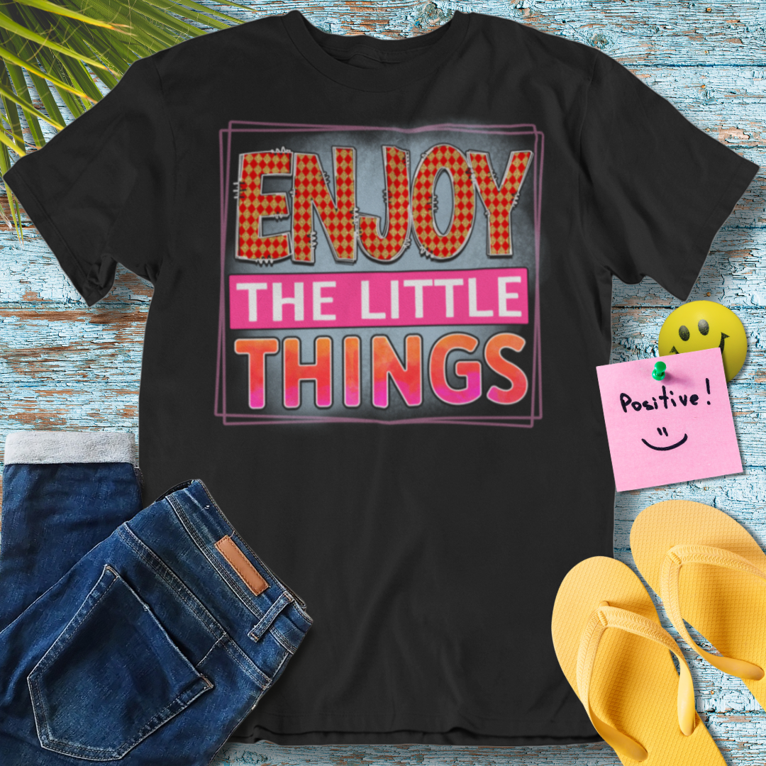 Enjoy the Little Things - Graphic T-Shirt