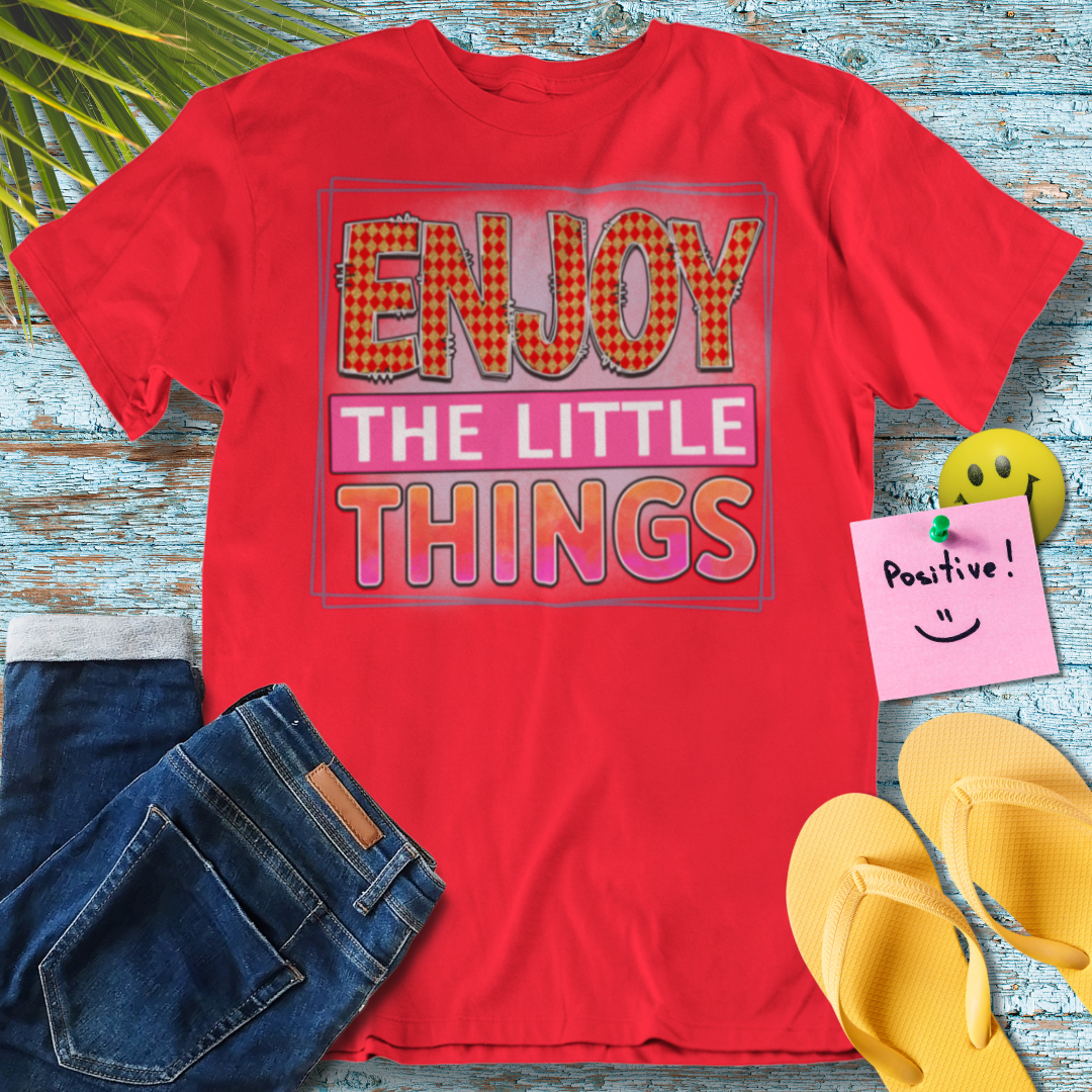Enjoy the Little Things - Graphic T-Shirt