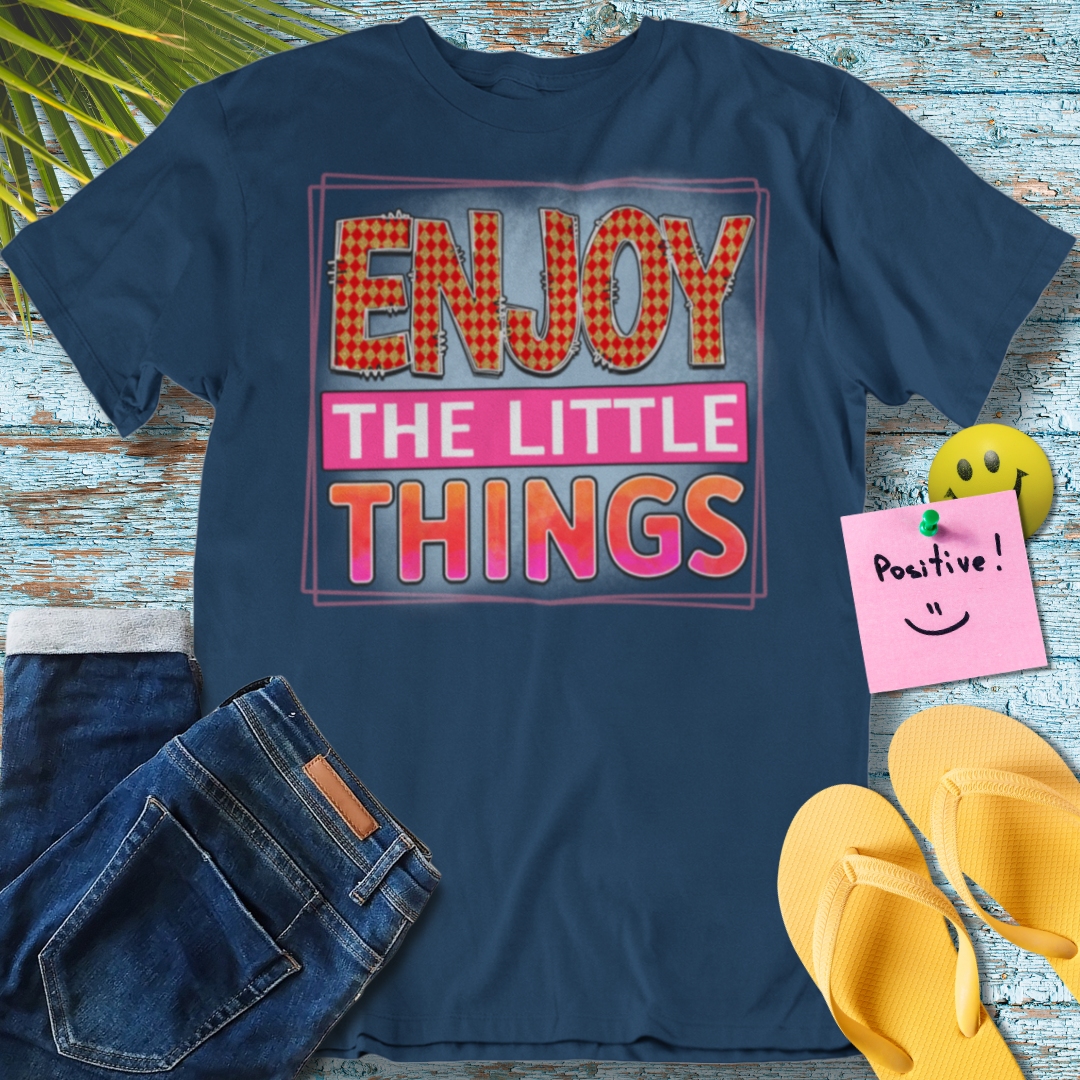 Enjoy the Little Things - Graphic T-Shirt