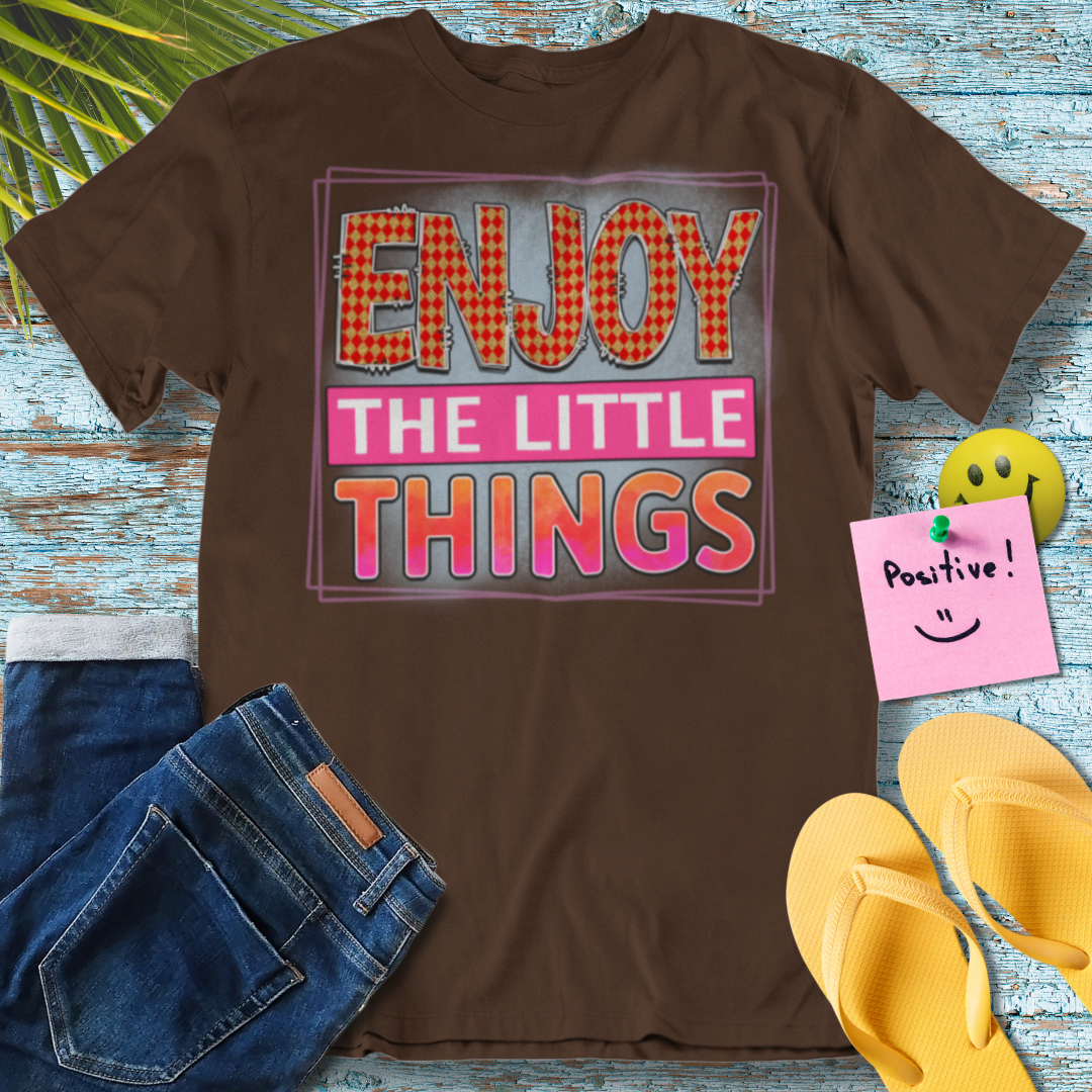 Enjoy the Little Things - Graphic T-Shirt