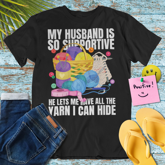 He Lets Me Have All The Yarn I Can Hide T-Shirt