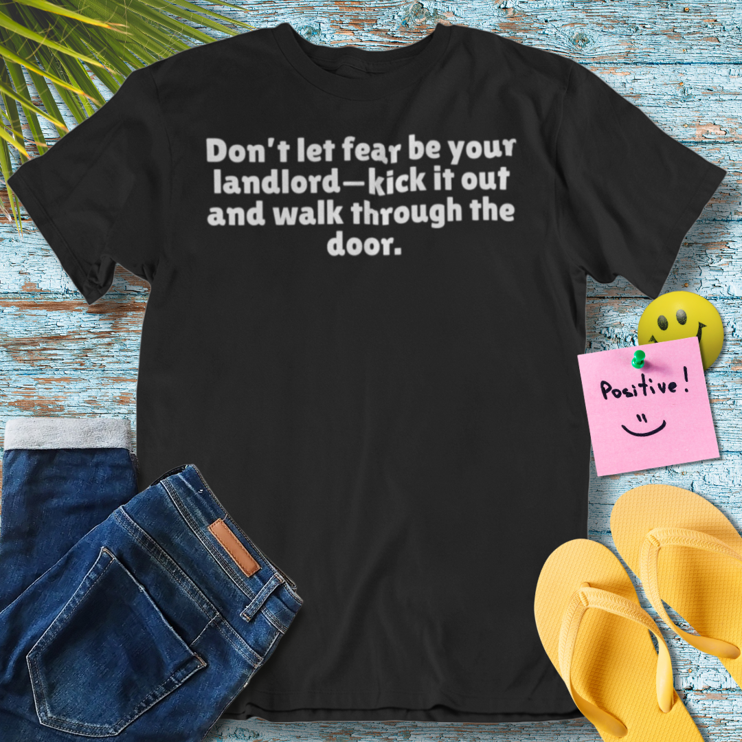 Don't Let Fear Be Your Landlord | Empowering Quote T-Shirt
