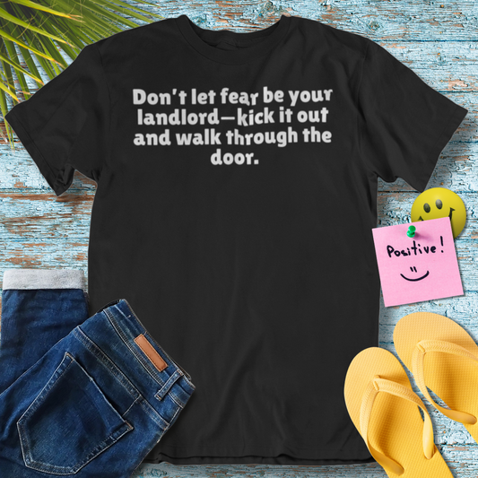 Don't Let Fear Be Your Landlord | Empowering Quote T-Shirt