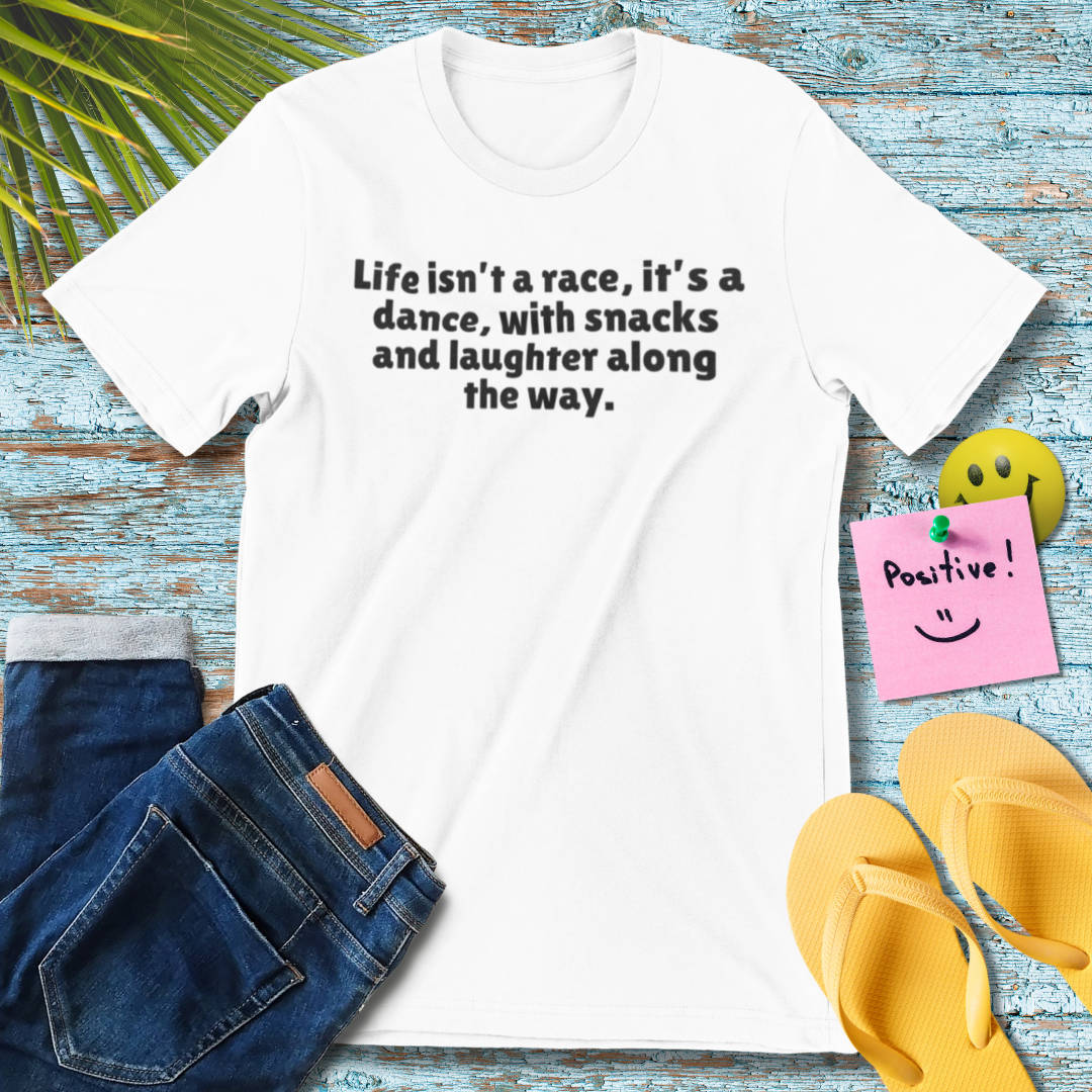 Life Isn't A Race, It's A Dance | Inspirational Dance T-Shirt