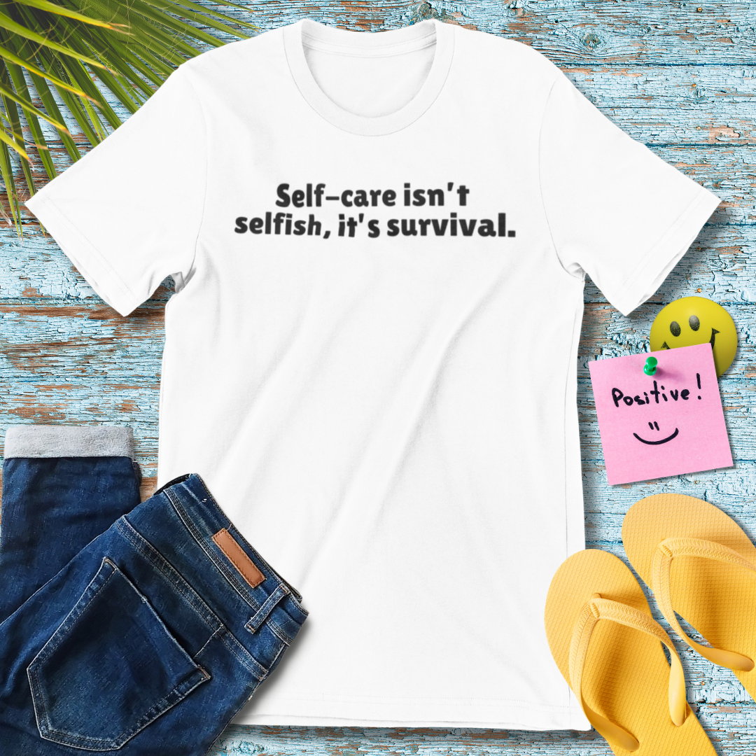 Self-Care Survival | Motivational Quote T-Shirt