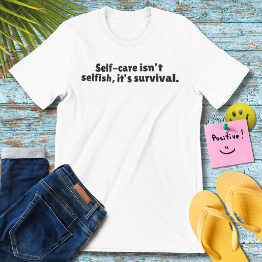 Self-Care Survival | Motivational Quote T-Shirt