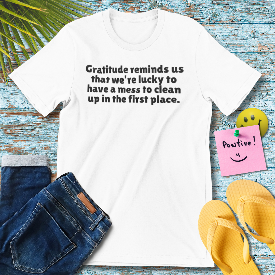 Gratitudes Reminder | Positive Quote T-Shirt