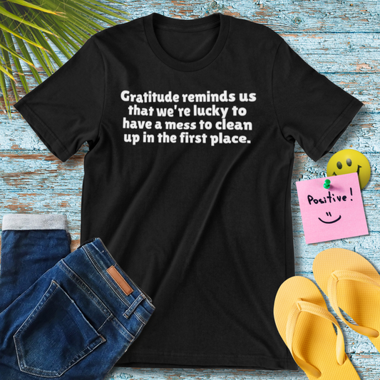 Gratitudes Reminder | Positive Quote T-Shirt