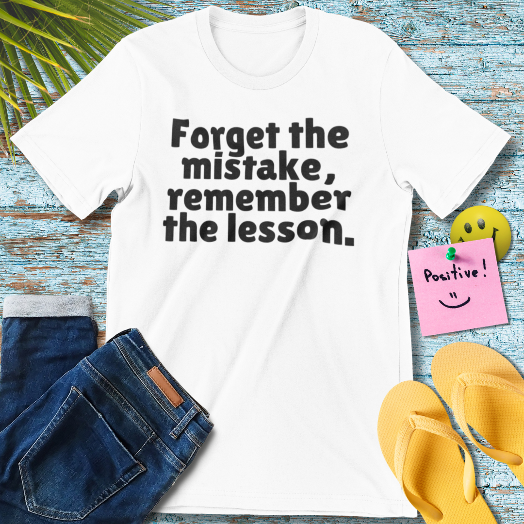 Forget the mistake, remember the lesson | Motivational T-Shirt