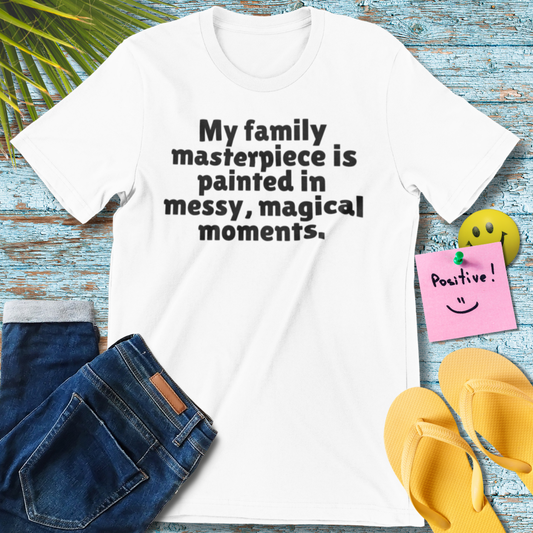 Messy, Magical Moments | Inspirational T-Shirt