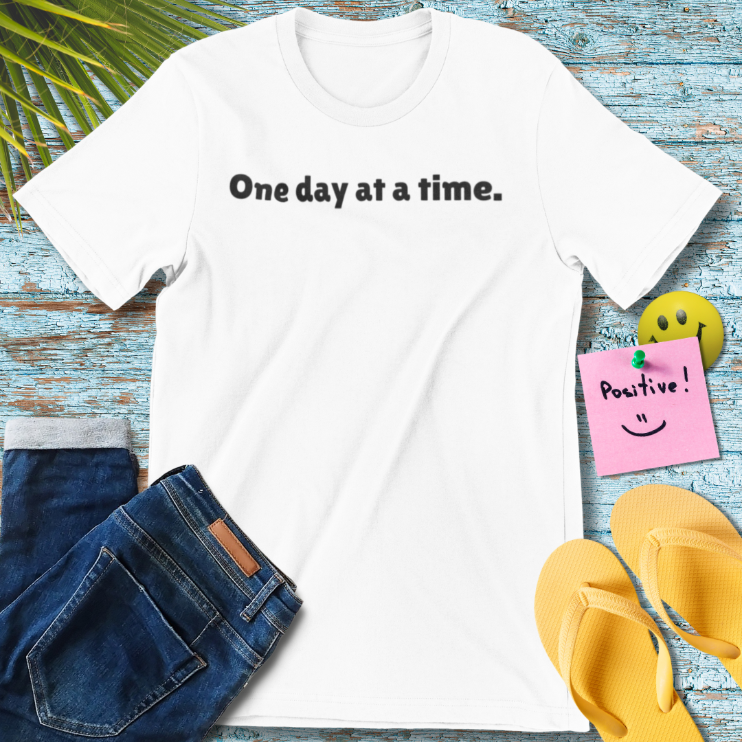 Inspirational One Day at a Time Unisex T-Shirt