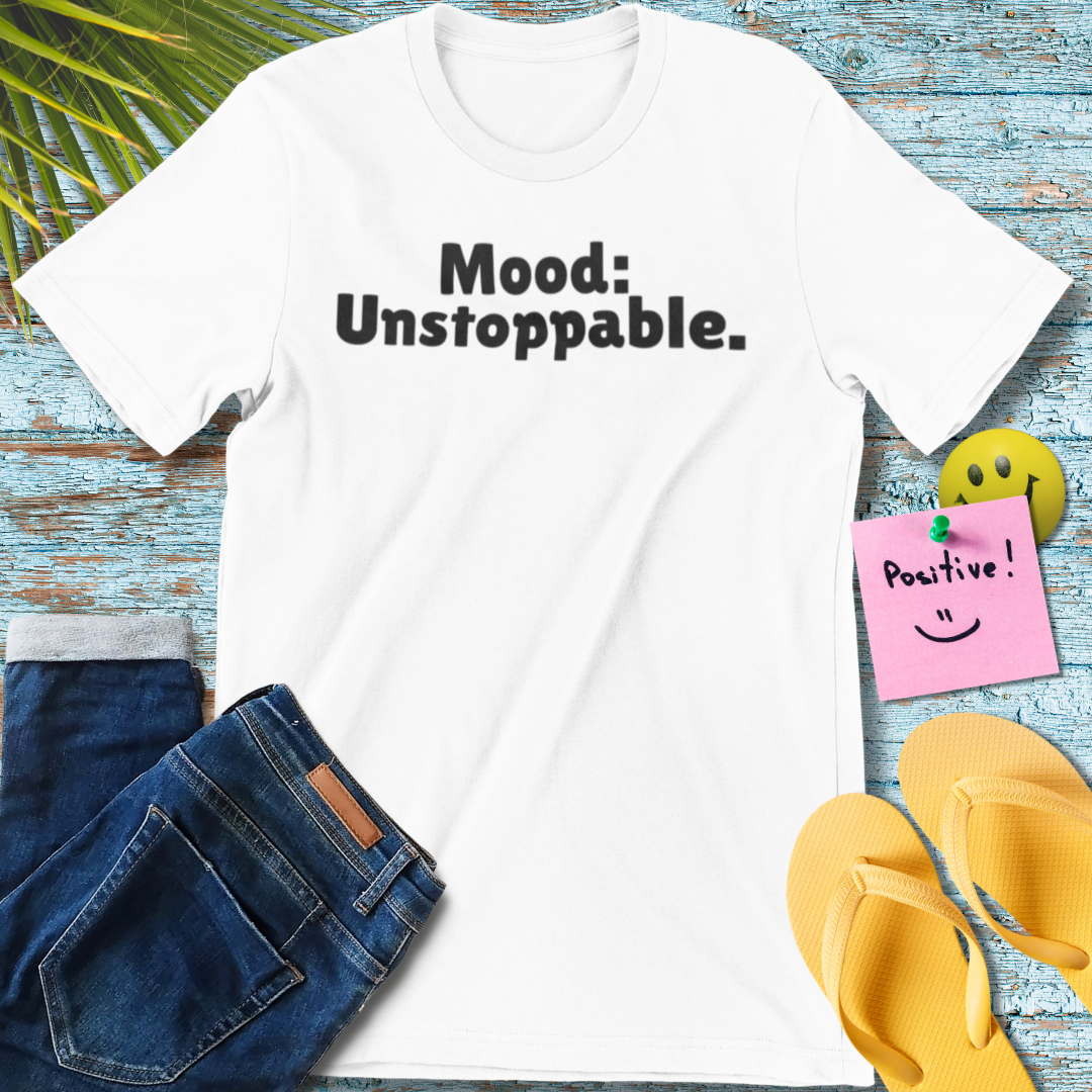 Mood: Unstoppable T-Shirt