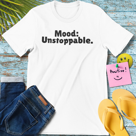 Mood: Unstoppable T-Shirt