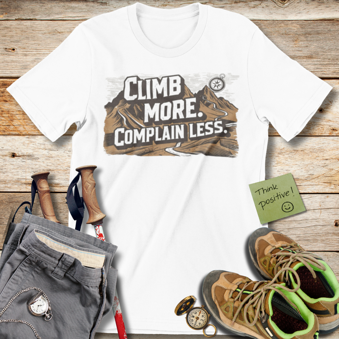 Climb More, Complain Less T-Shirt